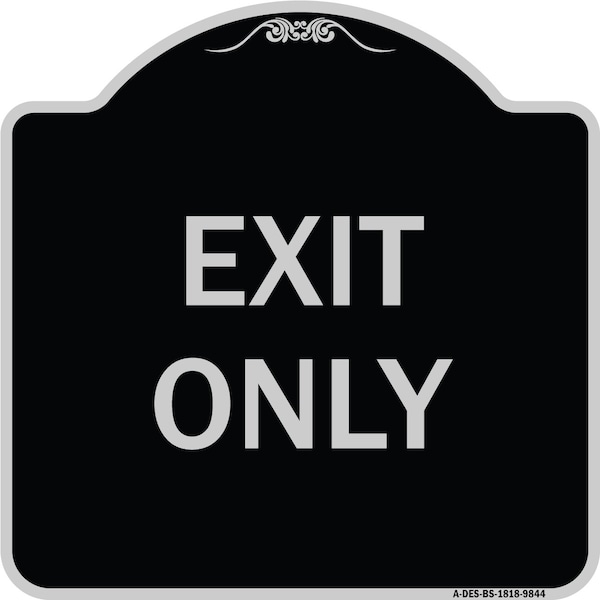Designer Series Sign-Exit Only, Black & Silver Heavy-Gauge Aluminum, 18" H, 18" L, BS-1818-9844